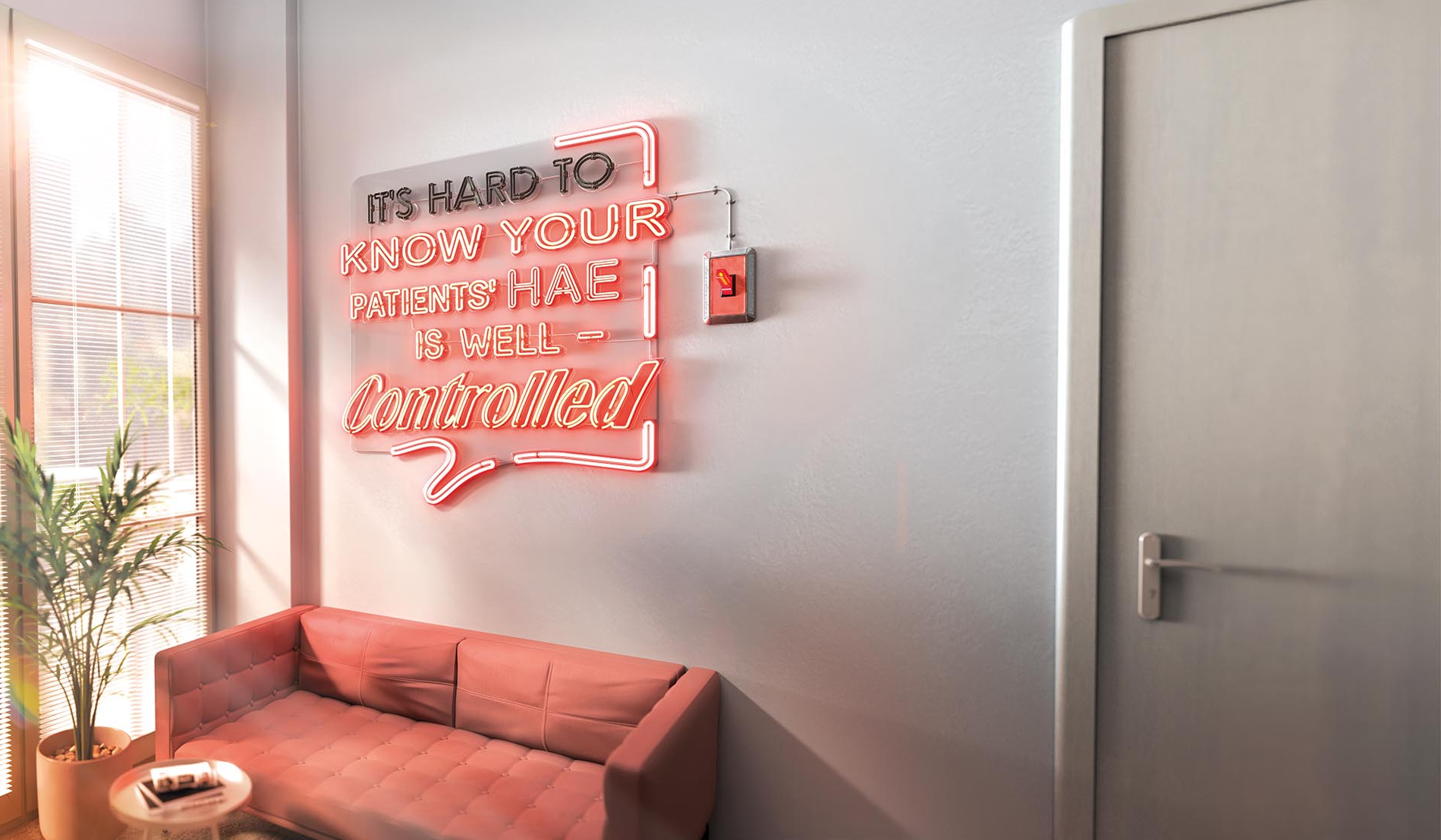 A wall by a window with a neon sign reading 'It's hard to know your patients' HAE is well controlled' with a switch.